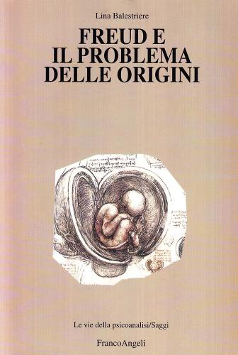 Freud e il problema delle origini di Lina Balestrieri edito da Franco Angeli