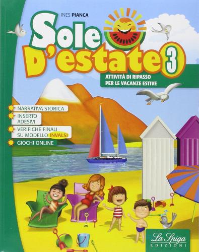 Sole d'estate. Per la Scuola elementare-Super kids. Per la Scuola elementare vol.3 di Ines Pinca, Mariagrazia Bertarini, Paolo Iotti edito da La Spiga Edizioni