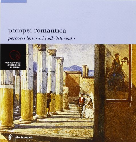 Pompei romantica edito da Electa Napoli
