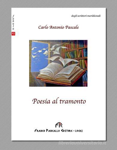 Poesia al tramonto di Carlo A. Pascale edito da FPE-Franco Pancallo Editore