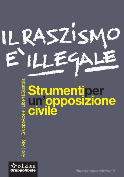 Il razzismo è illegale. Strumenti per un'opposizione civile edito da EGA-Edizioni Gruppo Abele