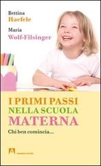I primi passi nella scuola materna. Chi ben comincia... di Bettina Haefele, Maria Wolf-Filsinger edito da Armando Editore