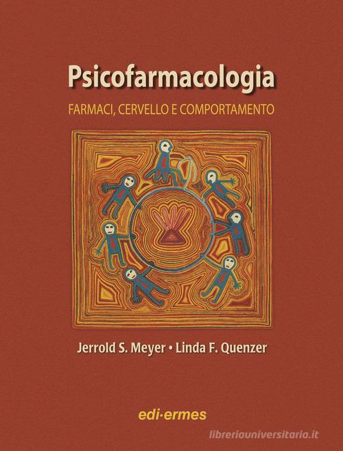 Psicofarmacologia. Farmaci, cervello e comportamento di Jerrold S. Meyer, Linda F. Quenzer edito da Edi. Ermes