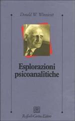 Esplorazioni psicoanalitiche di Donald W. Winnicott edito da Raffaello Cortina Editore