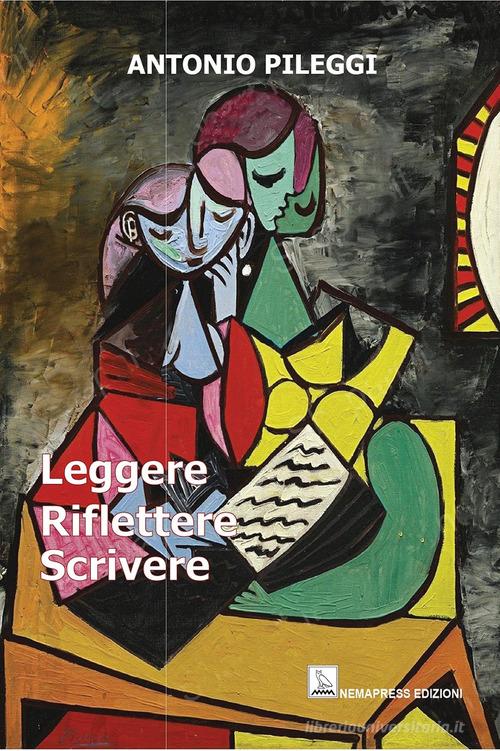 Leggere riflettere scrivere di Antonio Pileggi edito da Nemapress