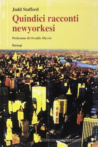Quindici racconti newyorkesi di Judd Stafford edito da Bastogi Editrice Italiana