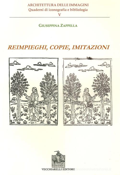Reimpieghi, copie, imitazioni di Giuseppina Zappella edito da Vecchiarelli