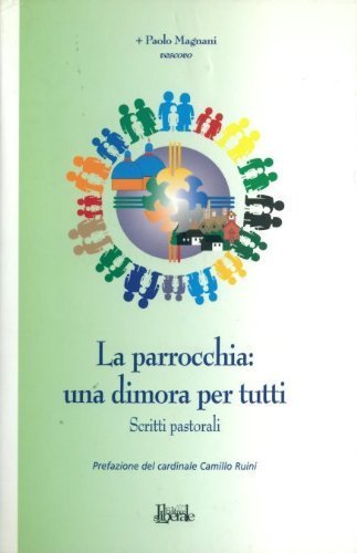 La parrocchia: una dimora per tutti di Paolo Magnani edito da Editrice S. Liberale