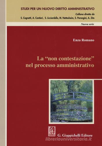 La «non contestazione» nel processo amministrativo di Enza Romano edito da Giappichelli