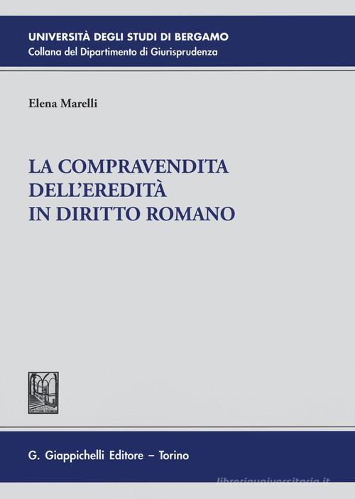 La compravendita dell'eredità in diritto romano di Elena Marelli edito da Giappichelli
