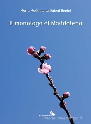 Il monologo di Maddalena di Maria M. Baioni Benini edito da Moderna (Ravenna)