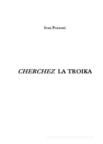 Cherchez la troika di Ivan Pozzoni edito da Limina Mentis