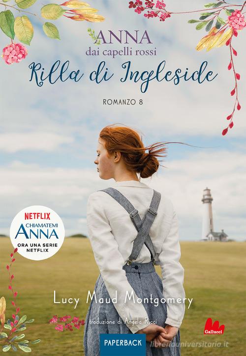 Rilla di Ingleside. Anna dai capelli rossi. Paperback vol. 8 di Lucy Maud Montgomery edito da Gallucci Bros