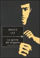 Lo spirito del dragone. Lettere (1958-1973) di Bruce Lee edito da Mondadori