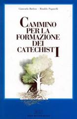 Cammino per la formazione dei catechisti di Giancarla Barbon, Rinaldo Paganelli edito da EDB