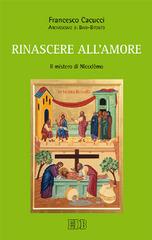 Rinascere all'amore. Il mistero di Nicodèmo di Francesco Cacucci edito da EDB