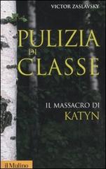 Pulizia di classe. Il massacro di Katyn di Victor Zaslavsky edito da Il Mulino