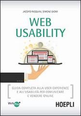 Web usability. Guida completa alla user experience e all'usabilità per comunicare e vendere online di Jacopo Pasquini, Simone Giomi edito da Hoepli