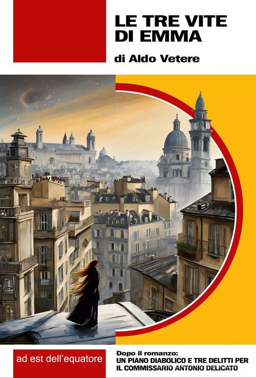 Le tre vite di Emma di Aldo Vetere edito da ad est dell'equatore