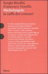 Michelangelo. La zuffa dei centauri di Sergio Risaliti, Francesco Vossilla edito da Mondadori Electa