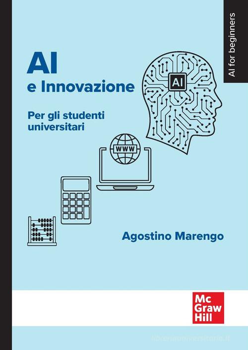 AI e innovazione. Per gli studenti universitari di Marengo Agostino edito da McGraw-Hill Education