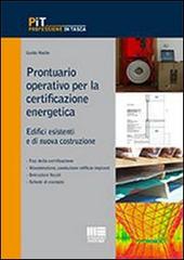 Prontuario operativo per la certificazione energetica. Edifici esistenti e di nuova costruzione di Guido Roche edito da Maggioli Editore