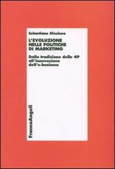 L' evoluzione nelle politiche di marketing. Dalla tradizione delle 4P all'innovazione dell'e-business di Sebastiano Missineo edito da Franco Angeli