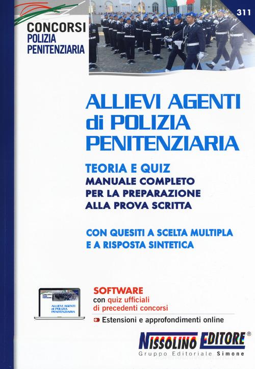 Allievi agenti di polizia penitenziaria. Teoria e Quiz. Manuale completo per la preparazione alla prova scritta. Con espansione online. Con software di simulazione edito da Nissolino