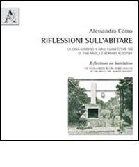 Riflessioni sull'abitare. La casa-giardino a Long Island (1949-50) di Tino Nivola e Bernard Rudofsky. Ediz. italiana e inglese di Alessandra Como edito da Aracne