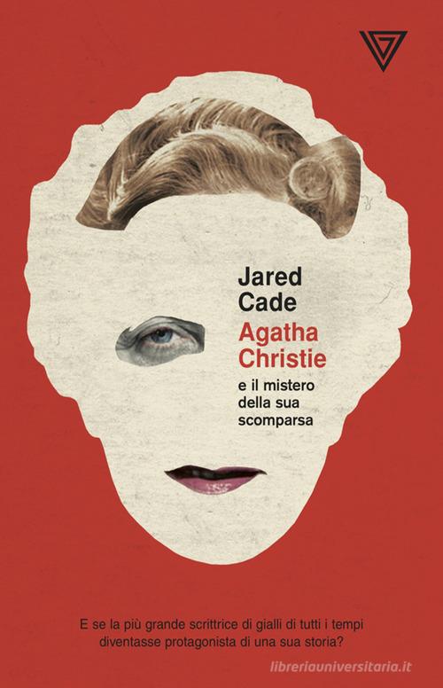 Agatha Christie e il mistero della sua scomparsa di Jared Cade edito da Perrone