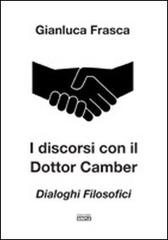 I discorsi con il dottor Camber. Dialoghi filosofici di Gianluca Frasca edito da Simple