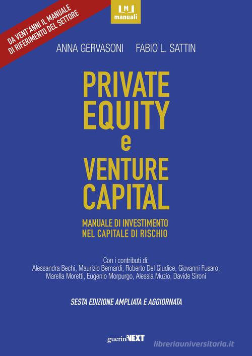 Private equity e venture capital. Manuale di investimento nel capitale di rischio. Ediz. ampliata di Anna Gervasoni, Fabio L. Sattin edito da Guerini Next