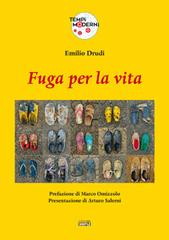 Fuga per la vita. La tragedia dei profughi: una strage annunciata di Emilio Drudi edito da Simple