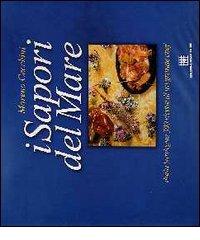 I sapori del mare. Dalla Sardegna, 300 ricette di un grande chef di Moreno Cecchini edito da Edizioni Della Torre