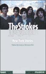 The Strokes. New York stories di Fabio De Luca, Simona Siri edito da Arcana