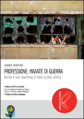 Professione: inviate di guerra. Donne e war reporting in Italia di Marika Frontino edito da Scholé Futuro