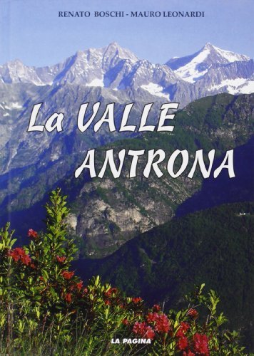 La valle Antrona. Ediz. illustrata di Mauro Leonardi edito da Tararà