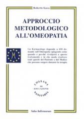 Approccio metodologico all'omeopatia. Un farmacologo risponde a 450 domande sull'omeopatia di Roberto Gava edito da Salus Infirmorum