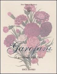 Garofani. Il profumo dei fiori di Inna Dufour Nannelli edito da Idea Books