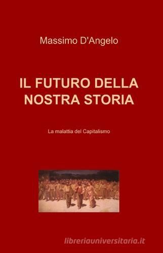 Il futuro della nostra storia di Massimo D'Angelo edito da ilmiolibro self publishing