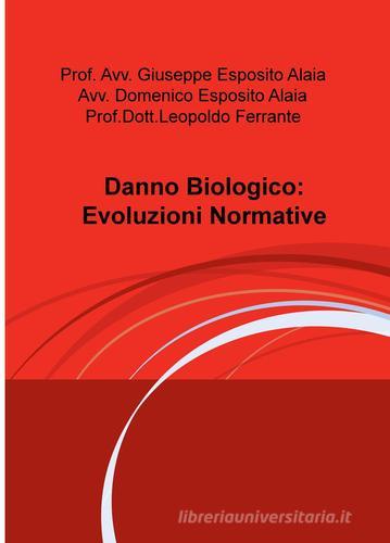 Danno biologico: evoluzioni normative di Leopoldo Ferrante edito da Pubblicato dall'Autore