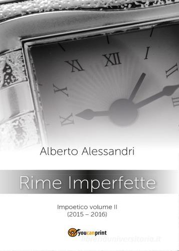 Rime imperfette. Impoetico di Alberto Alessandri edito da Youcanprint