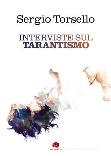 Interviste sul tarantismo di Sergio Torsello edito da Kurumuny