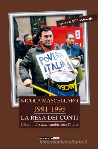 1991-1995 la resa dei conti. Gli anni che non cambiarono l'Italia di Nicola Mascellaro edito da Di Marsico Libri