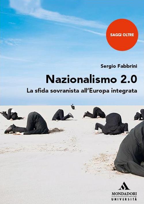 Nazionalismo 2.0. La sfida sovranista all'Europa integrata di Sergio Fabbrini edito da Mondadori Università
