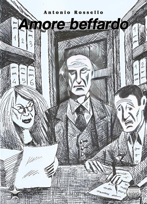 Libro Amore beffardo di Antonio Rossello Talent di Argento Vivo Edizioni