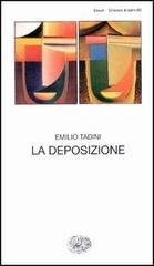 La deposizione di Emilio Tadini edito da Einaudi