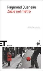 Zazie nel metró di Raymond Queneau edito da Einaudi