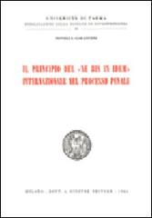 Il principio del «Ne bis in idem» internazionale nel processo penale di Novella Galantini edito da Giuffrè