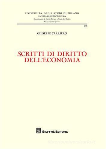 Scritti di diritto dell'economia di Giuseppe Carriero edito da Giuffrè